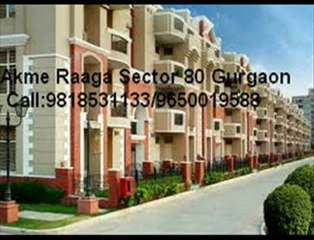 Akme Raaga Sector 80 Gurgaon 9818531133/9650019588