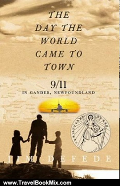 Travel Book Review: The Day the World Came to Town: 9/11 in Gander, Newfoundland by Jim DeFede