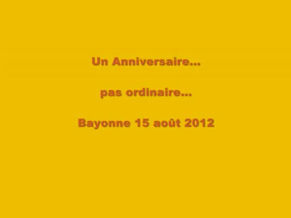 Un Anniversaire ... Pas ordinaire - 15 août 2012