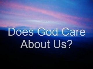 Does God Care About Us?