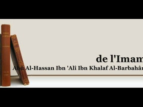 Charh Sunnâh de l'Imam Al-Barbahârî Lecon 21