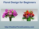 Flower Design For Beginners by Heather Floral Academy