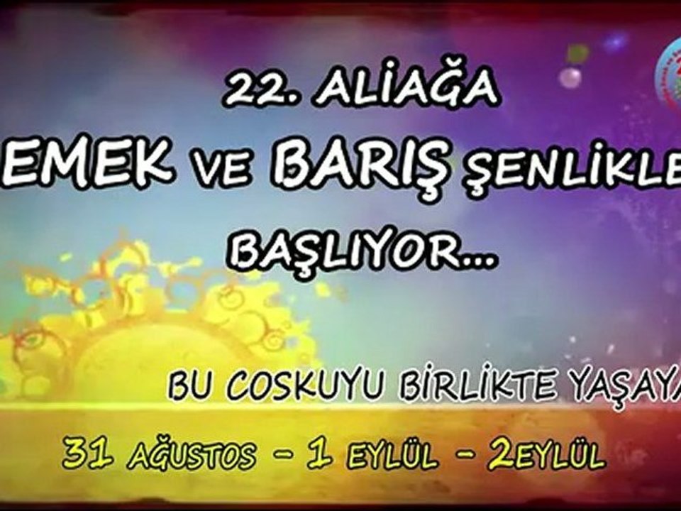 22. Aliağa Emek ve Barış Şenliği 31 Ağustos-1-2 Eylül 2012 tarihlerinde yapılacak