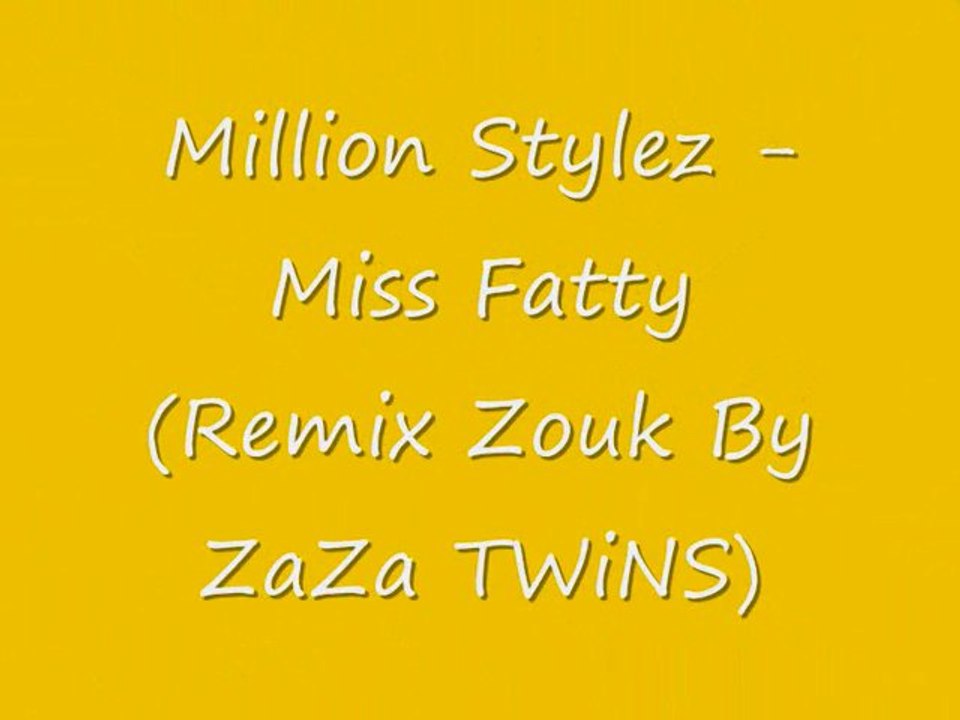 Million Stylez - Miss Fatty (Remix Zouk By ZaZa TWiNS)