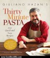 Cooking Book Review: Giuliano Hazan's Thirty Minute Pasta: 100 Quick and Easy Recipes by Giuliano Hazan, Joseph De Leo