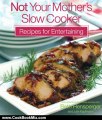 Cooking Book Review: Not Your Mother's Slow Cooker Recipes for Entertaining (NYM Series) by Beth Hensperger