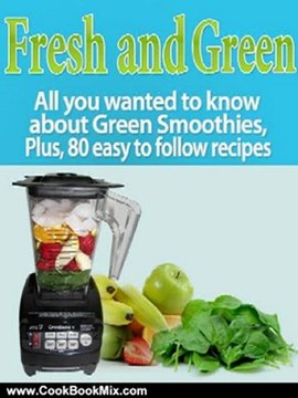 Cooking Book Review: Fresh and Green: All you wanted to know about Green Smoothies, Plus, 80 easy to follow recipes by Ruth E. Murphy, Victoria Boutenko