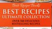 Cooking Book Review: Best Recipes Ultimate Collection - Casserole, Chicken, Chocolate, Pie, Salad, Soup, Smoothies (Best Recipes 7 Cookbooks in One) by Best Recipe Books