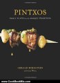 Cooking Book Review: Pintxos: Small Plates in the Basque Tradition by Gerald Hirigoyen, Lisa Weiss