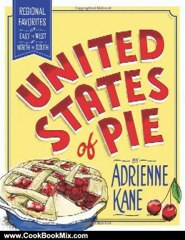 Cooking Book Review: United States of Pie: Regional Favorites from East to West and North to South by Adrienne Kane