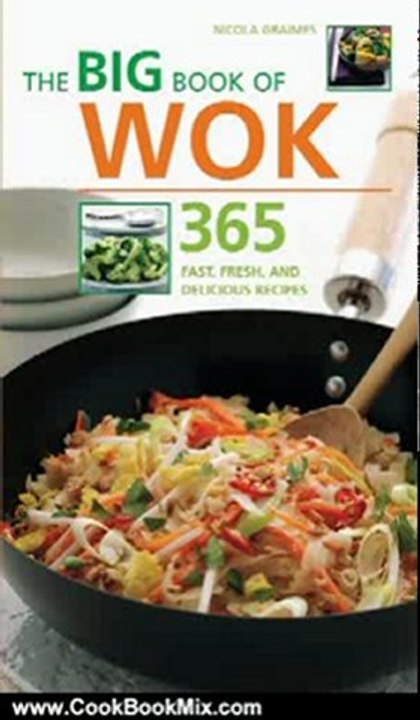 Cooking Book Review: The Big Book of Wok: 365 Fast, Fresh and Delicious Recipes by Nicola Graimes