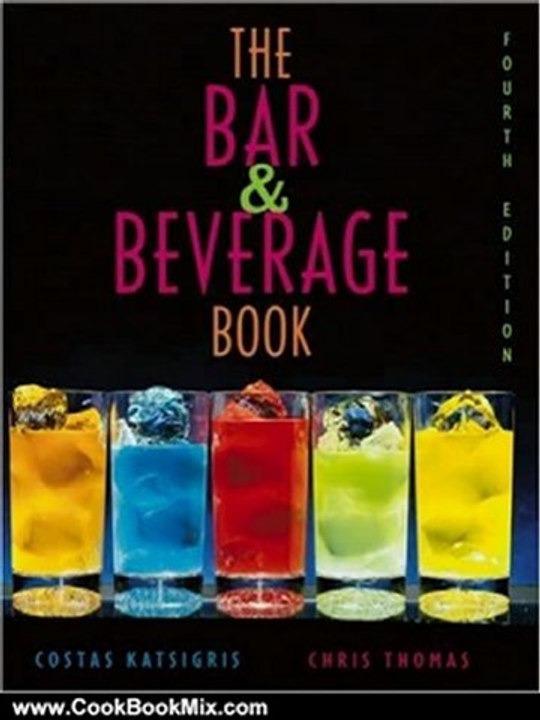 Cooking Book Review: The Bar and Beverage Book by Costas Katsigris, Chris Thomas