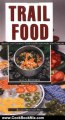 Cooking Book Review: Trail Food: Drying and Cooking Food for Backpacking and Paddling by Alan Kesselheim