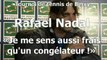 Rafael Nadal : «Je me sens aussi frais qu'un congélateur !»