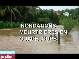 Des inondations meurtrières en Gaudeloupe
