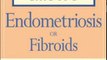 Health Book Review: What to Do When the Doctor Says It's Endometriosis: Everything You Need to Know to Stop the Pain and Heal Your Fertility by Thomas L Lyons, Cheryl Kimball