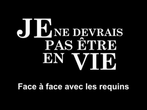 je ne devrais pas etre en vie - face à face avec les requins