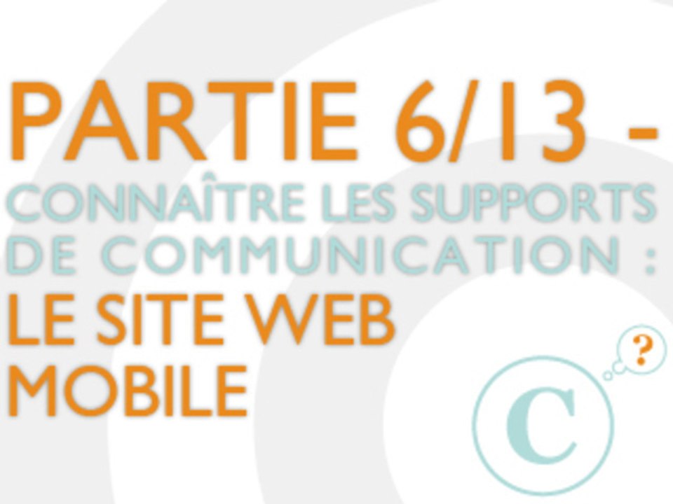 Le site web mobile - Connaître les supports de communication internet (6/13)