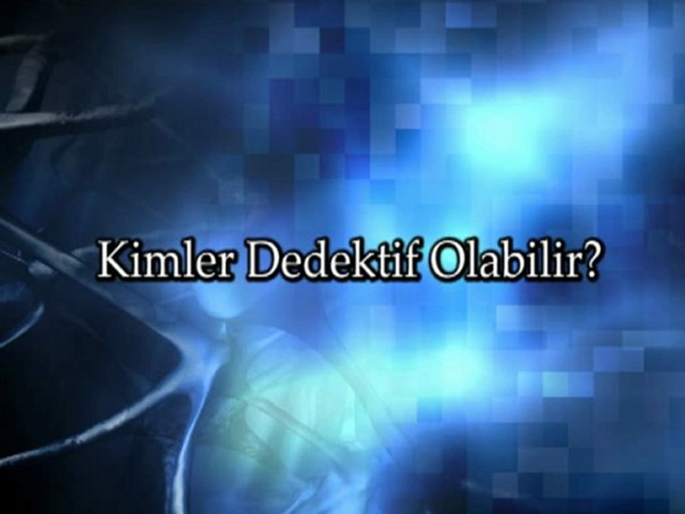 Dedektif Ve Dedektiflik - İzmir Dedektiflik  kimler dedektif olabilir