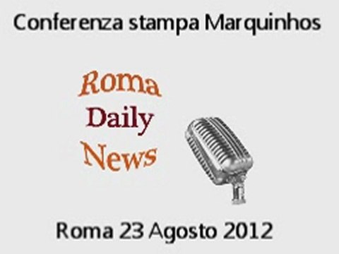 Conferenza stampa MARQUINHOS – As Roma – 23 Agosto 2012 – Audio