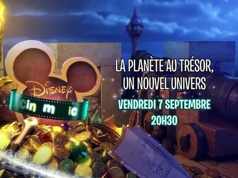 Disney Cinemagic - La Planète au Trésor, Un Nouvel Univers - Vendredi 7 septembre à 20h30