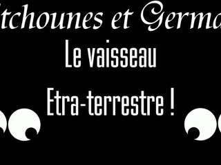 Pitchounes et Germaines - Le vaisseau extra-terrestre