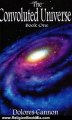 Religion Book Review: The Convoluted Universe: Book One by Dolores Cannon