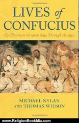 Religion Book Review: Lives of Confucius: Civilization's Greatest Sage Through the Ages by Michael Nylan, Thomas Wilson