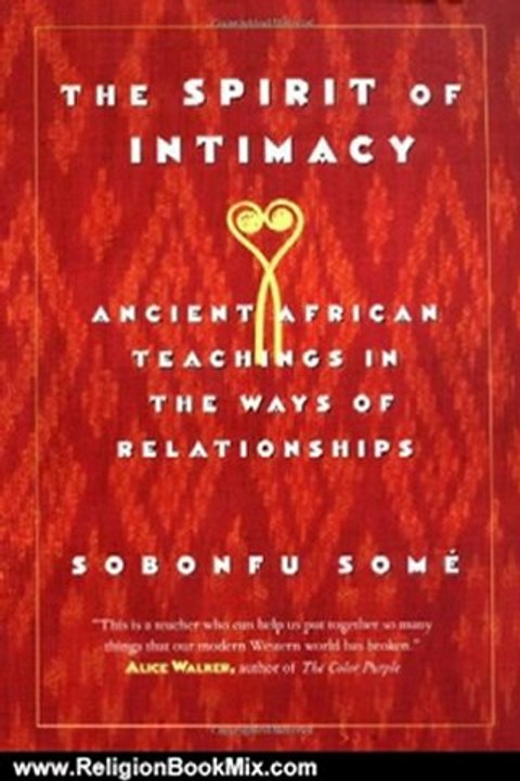 Religion Book Review: The Spirit of Intimacy: Ancient African Teachings in the Ways of Relationships by Sobonfu Some
