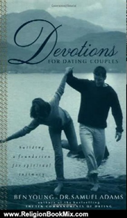Religion Book Review: Devotions For Dating Couples: Building A Foundation For Spiritual Intimacy by Samuel Adams, Ben Young