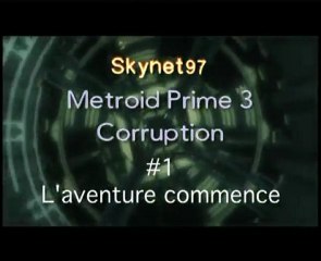 Metroid Prime 3 Corruption, 1) l'aventure commence