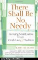Religion Book Review: There Shall Be No Needy: Pursuing Social Justice Through Jewish Law & Tradition by Rabbi Jill Jacobs, Elliot N. Dorff, Simon Greer
