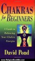 Religion Book Review: Chakras for Beginners: A Guide to Balancing Your Chakra Energies (For Beginners (Llewellyn's)) by David Pond