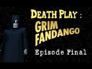 [Death Play] Grim Fandango Episode Final