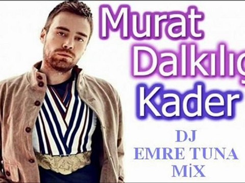 Murat Dalkılıç - Kader ( Dj Emre Tuna Club Mix )