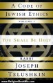 Religion Book Review: A Code of Jewish Ethics: Volume 1: You Shall Be Holy by Rabbi Joseph Telushkin