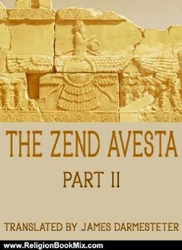 Religion Book Review: The Zend Avesta: Part II by Friedrich Max Mller, James Darmesteter