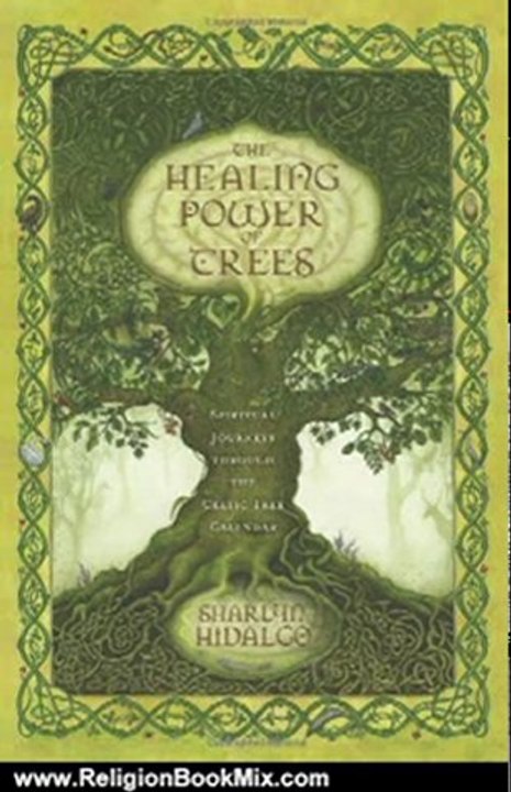 Religion Book Review: The Healing Power of Trees: Spiritual Journeys Through the Celtic Tree Calendar by Sharlyn Hidalgo