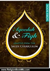 Religion Book Review: Aqeedah and Fiqh Adapted from the Saudi Curriculum by Umm Abdis Salaam Al Grenaadiyyah