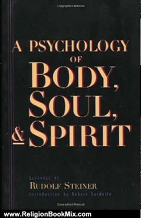 Religion Book Review: A Psychology of Body, Soul, & Spirit by Rudolf Steiner, Marjorie Spock, Robert Sardello