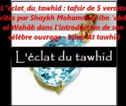 L'éclat du tawhid  tafsir de 5 versets cités par Shaykh Mohammad Ibn 'abd al Wahâb dans l'introduction de son célèbre ouvrage - kitab At tawhid