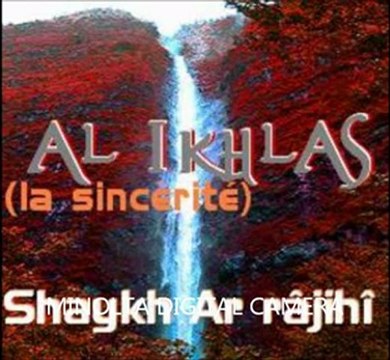 Al ikhlas (la sincèrité dans le culte) de Shaykh 'Abd Al 'Aziz Ar Râjihy
