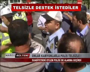 ONLAR KAMYONLARLA POLİS TELSİZLE  !