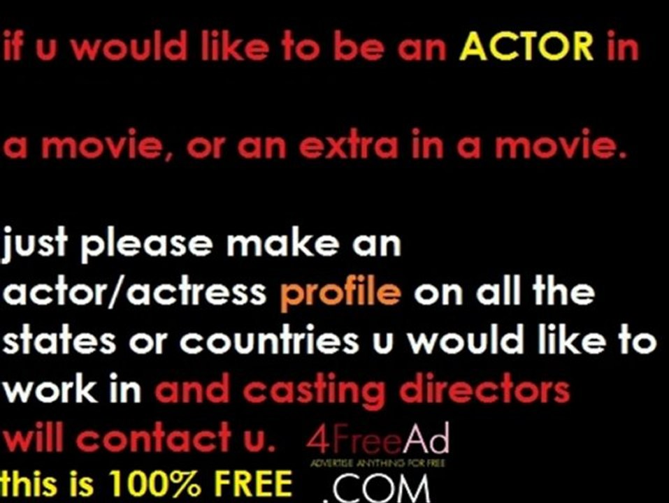 Actors needed, how to become an actor, extras needed for a movie, movie auditions, casting, actress needed, models needed, how to become an extra, movie extras, post free casting notices, post movie auditions, free auditions for movies, casting extras
