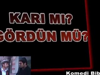 Karımı gördün mü?