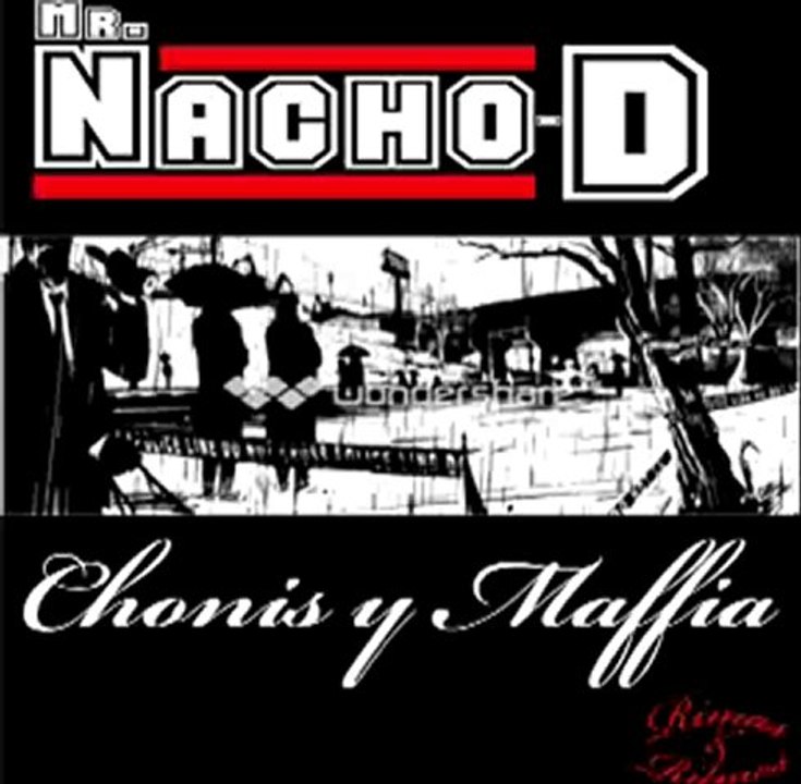 Mr.Nacho-D."Chonis y mafia". Del álbum "Rimas & Ritmos. 2012"