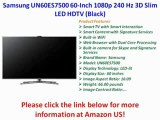 Samsung UN60ES7500 60-Inch 1080p 240 Hz 3D Slim LED HDTV (Black) Review