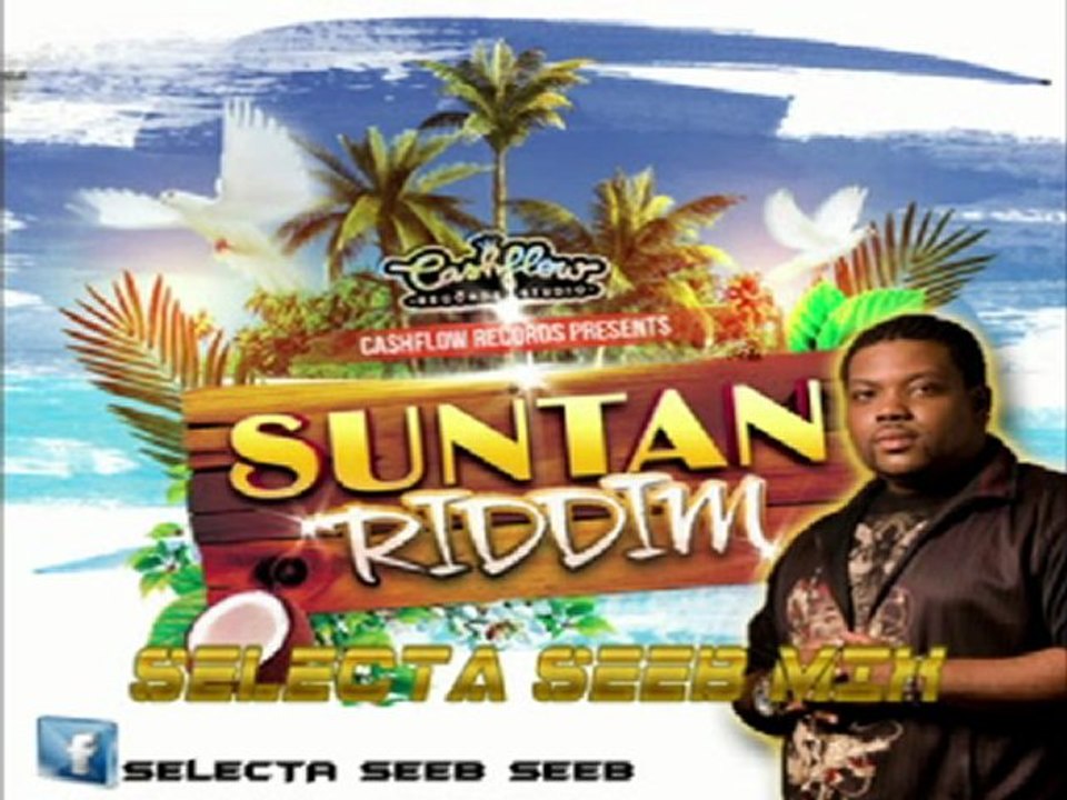 SUN TAN RIDDIM 2012 ★Mix By Selecta Seeb★[Cashflow Rec]
