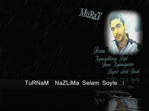 MuRaT Şiiir Turnam Yare Selam Soyle.!