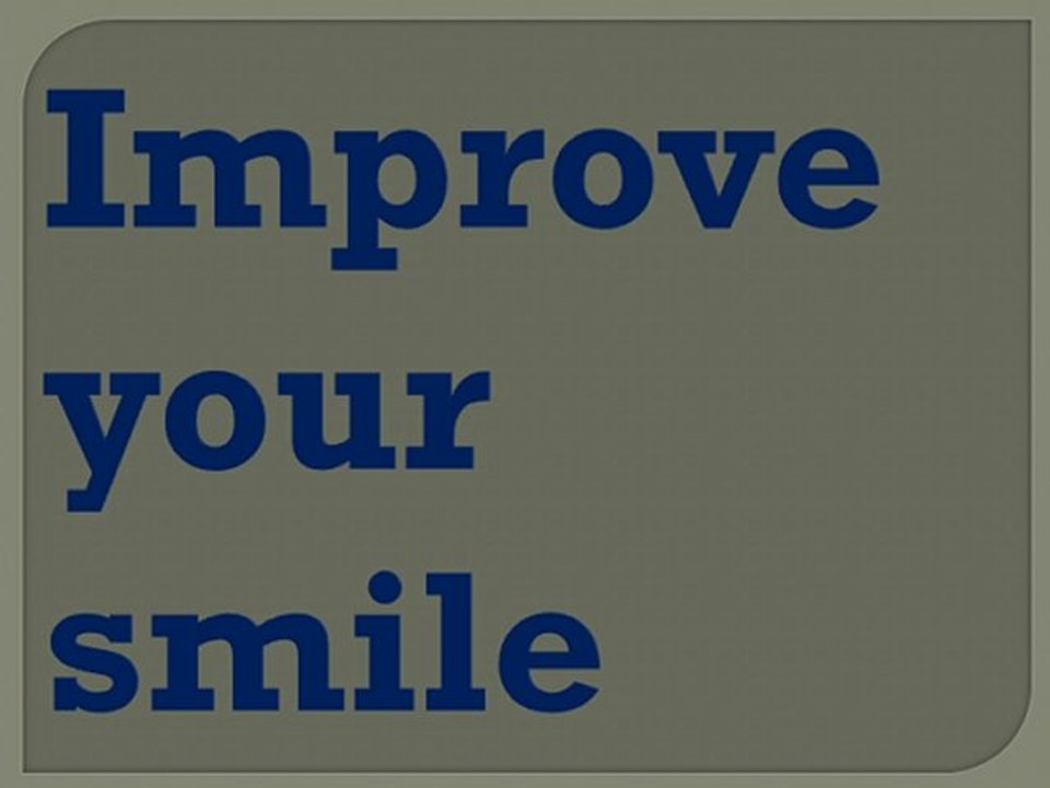 Improve your smile